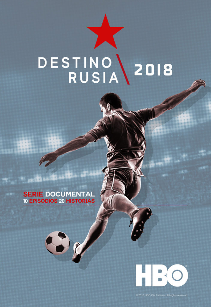HBO presenta su nueva serie sobre futbol: DESTINO RUSIA 2018