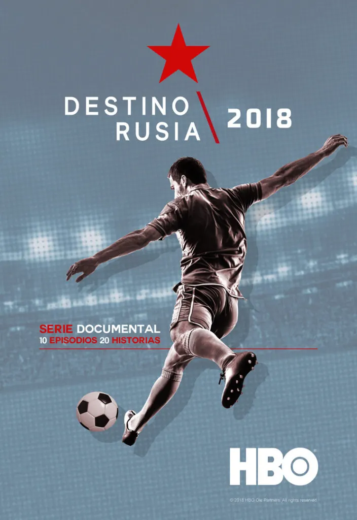 HBO presenta su nueva serie sobre futbol: DESTINO RUSIA 2018